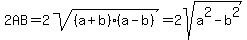 2AB=2sqrt%28%28a%2Bb%29%28a-b%29%29=2sqrt%28a%5E2-b%5E2%29