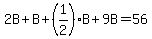 2B%2BB%2B%281%2F2%29B%2B9B=56