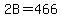 2B=466