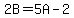 2B=5A-2