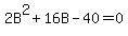2B%5E2%2B16B-40=0