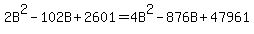 2B%5E2-102B%2B2601=4B%5E2-876B%2B47961