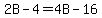 2B+-+4+=+4B+-+16