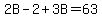 2B-2%2B3B=63