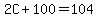 2C%2B100=104