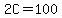 2C=100