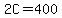 2C=400