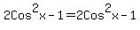 2Cos%5E2x+-1+=+2Cos%5E2x+-1