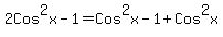 2Cos%5E2x+-1+=+Cos%5E2x+-1%2BCos%5E2x
