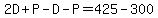 2D%2BP-D-P=425-300
