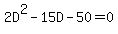 2D%5E2-15D-50=0