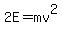 2E=+mv%5E2