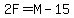 2F=M-15