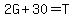 2G+%2B+30+=+T