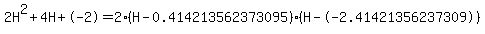 2H%5E2%2B4H%2B-2+=+2%28H-0.414213562373095%29%2A%28H--2.41421356237309%29