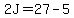 2J=27-5