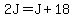 2J=J%2B18