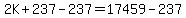2K%2B237-237=17459-237