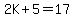 2K%2B5=17