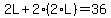 2L%2B2%282%2AL%29=36