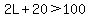 2L%2B20%3E100
