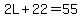 2L%2B22=55