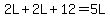 2L%2B2L%2B12=5L