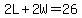 2L%2B2W=26