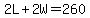 2L%2B2W=260