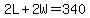 2L%2B2W=340