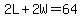2L%2B2W=64