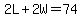 2L%2B2W=74