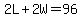 2L%2B2W=96