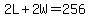 2L%2B2W+=+256