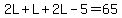 2L%2BL%2B2L-5=65