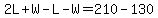 2L%2BW-L-W=210-130