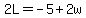 2L=-5%2B2w