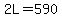 2L=590