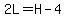 2L=H-4