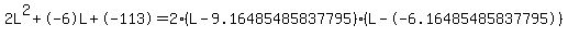 2L%5E2%2B-6L%2B-113+=+2%28L-9.16485485837795%29%2A%28L--6.16485485837795%29