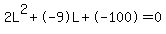 2L%5E2%2B-9L%2B-100+=+0