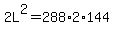 2L%5E2=288%2A2%2A144