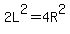 2L%5E2=4R%5E2