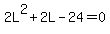 2L%5E2+%2B+2L+-+24+=+0
