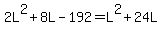 2L%5E2+%2B+8L+-+192+=+L%5E2+%2B+24L