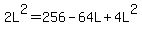 2L%5E2+=256+-+64L+%2B+4L%5E2