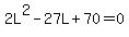 2L%5E2+-+27L+%2B+70+=+0