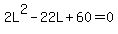 2L%5E2-22L%2B60=0