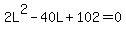 2L%5E2-40L%2B102=0