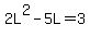 2L%5E2-5L+=+3